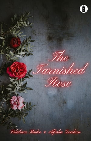 ŷKoboŻҽҥȥ㤨The Tarnished RoseŻҽҡ[ Saksham Kailoo ]פβǤʤ326ߤˤʤޤ