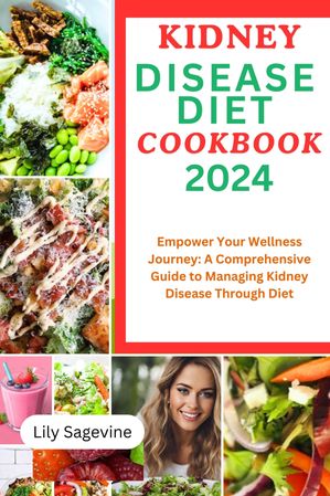 KIDNEY DISEASE DIET COOKBOOK 2024