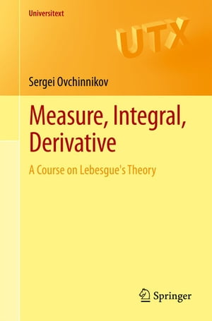 Measure, Integral, Derivative A Course on Lebesgue's Theory