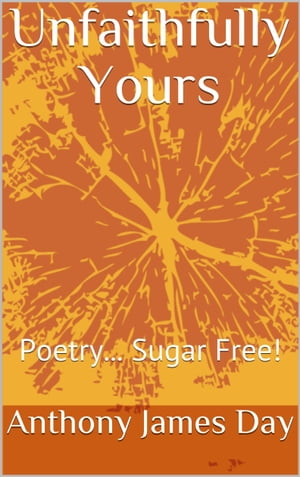 Unfaithfully Yours: Poetry Sugar Free