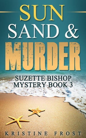 ŷKoboŻҽҥȥ㤨Sun, Sand and Murder Suzette Bishop Mysteries, #3Żҽҡ[ Kristine Frost ]פβǤʤ442ߤˤʤޤ