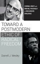 Toward a Postmodern Ethic of Radical Freedom Cornel West and Michel Foucault in Discursive Dialogue【電子書籍】 Darrell J. Wesley