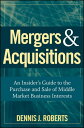 楽天楽天Kobo電子書籍ストアMergers & Acquisitions An Insider's Guide to the Purchase and Sale of Middle Market Business Interests【電子書籍】[ Dennis J. Roberts ]