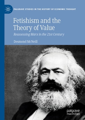 Fetishism and the Theory of Value Reassessing Marx in the 21st Century