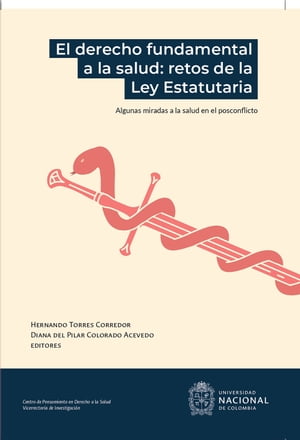 El derecho fundamental a la salud: retos de la Ley Estatutaria Algunas miradas a la salud en el posconflicto【電子書籍】