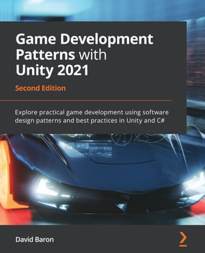Game Development Patterns with Unity 2021 Explor