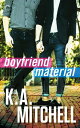 Boyfriend Material【電子書籍】 K.A. Mitchell