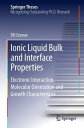 Ionic Liquid Bulk and Interface Properties Electronic Interaction, Molecular Orientation and Growth Characteristics