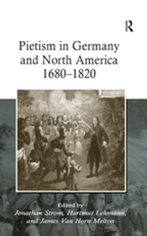 Pietism in Germany and North America 1680–1820