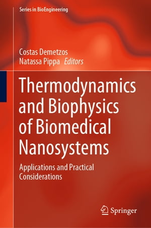 Thermodynamics and Biophysics of Biomedical Nanosystems Applications and Practical Considerations【電子書籍】