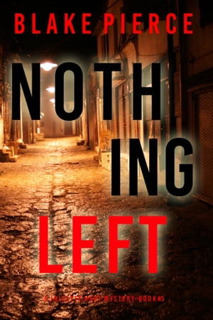 Nothing Left (A Juliette Hart FBI Suspense ThrillerBook Five)Żҽҡ[ Blake Pierce ]