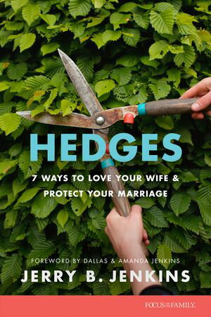 Hedges 7 Ways to Love Your Wife and Protect Your Marriage【電子書籍】[ Jerry B. Jenkins ]