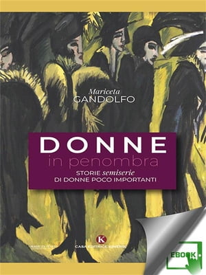 Donne in penombra Storie semiserie di donne poco importanti