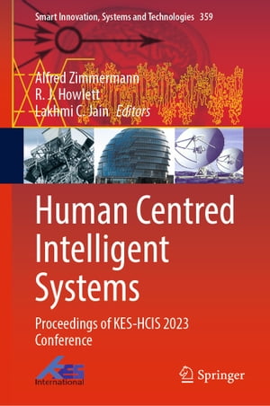 Human Centred Intelligent Systems Proceedings of KES-HCIS 2023 Conference【電子書籍】