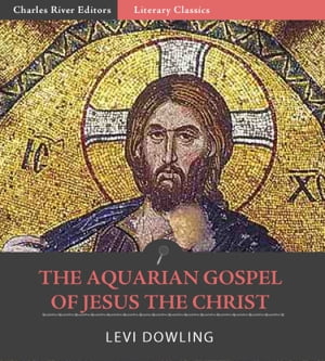 The Aquarian Gospel of Jesus the Christ