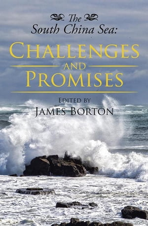 ŷKoboŻҽҥȥ㤨The South China Sea: Challenges and PromisesŻҽҡ[ James Borton ]פβǤʤ165ߤˤʤޤ