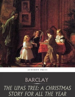 ŷKoboŻҽҥȥ㤨The Upas Tree; A Christmas Story for All the YearŻҽҡ[ Florence L. Barclay ]פβǤʤ288ߤˤʤޤ