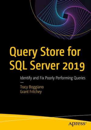 Query Store for SQL Server 2019 Identify and Fix Poorly Performing Queries【電子書籍】[ Tracy Boggiano ]