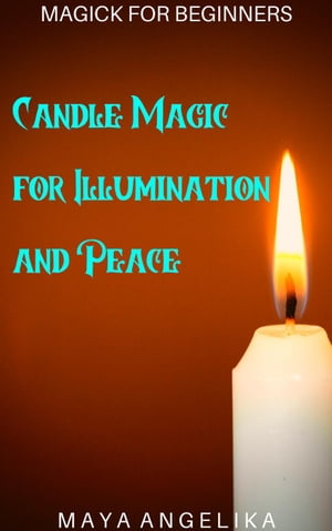 Candle Magic for Illumination and Peace Magick f