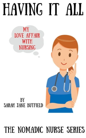 Having It All The Nomadic Nurse Series, #3【電子書籍】[ Sarah Jane Butfield ]