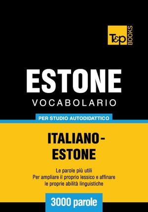 Vocabolario Italiano-Estone per studio autodidattico - 3000 parole