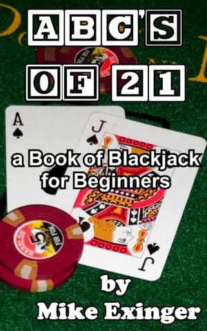 ABC’s of 21: a Book of Blackjack for Beginners