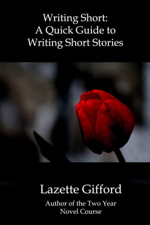 Writing Short: A Quick Guide to Writing Short Stories
