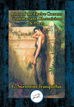 Lives of the Twelve Caesars: Grammarians, Rhetoricians & Poets