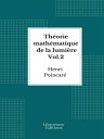 Th orie math matique de la lumi re Vol.2 - 1892 - Illustr Th orie de la dispersion de Helmholtz【電子書籍】 Henri Poincar