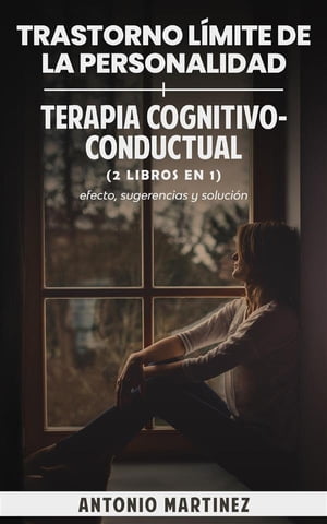 Trastorno l?mite de la personalidad + terapia cognitivo-conductual (2 libros en 1) efecto, sugerencias y soluci?n