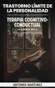 Trastorno l?mite de la personalidad + terapia cognitivo-conductual (2 libros en 1) efecto, sugerencias y soluci?n