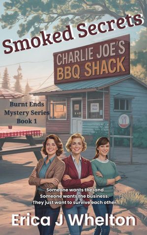 Smoked Secrets Burnt End Mystery, #1【電子書籍】[ Erica Whelton ]