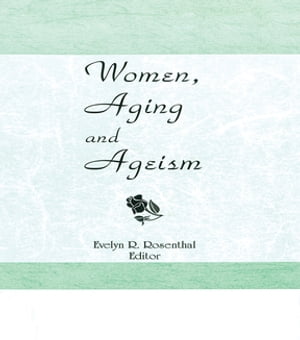 Women, Aging, and Ageism