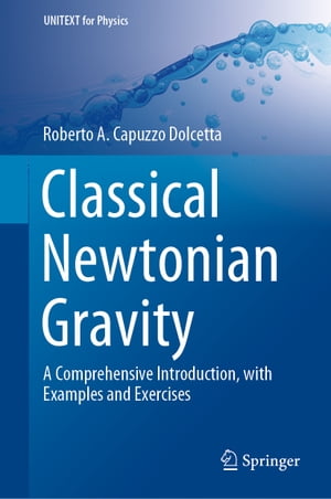 Classical Newtonian Gravity A Comprehensive Introduction, with Examples and Exercises