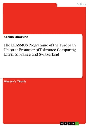The ERASMUS Programme of the European Union as Promoter of Tolerance Comparing Latvia to France and Switzerland