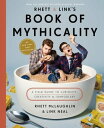 Rhett Link 039 s Book of Mythicality A Field Guide to Curiosity, Creativity, and Tomfoolery【電子書籍】 Rhett McLaughlin