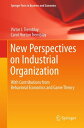 New Perspectives on Industrial Organization With Contributions from Behavioral Economics and Game Theory