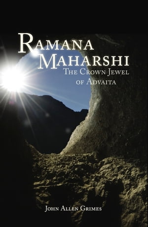 Ramana Maharshi: The Crown Jewel of Advaita【電子書籍】[ John Allen Grimes ]