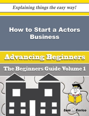 How to Start a Actors Business (Beginners Guide)