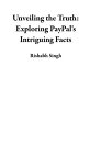 ŷKoboŻҽҥȥ㤨Unveiling the Truth: Exploring PayPal's Intriguing FactsŻҽҡ[ Rishabh Singh ]פβǤʤ500ߤˤʤޤ