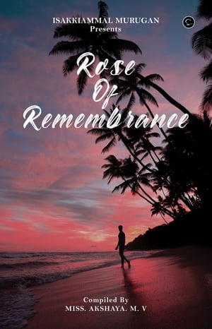 Rose of Remembrance【電子書籍】[ Ms. Aksha