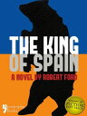 The King of Spain: A Dystopian Novel In The Not-