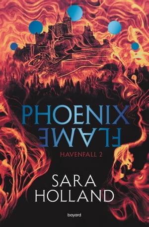 Havenfall, Tome 02 Phoenix FlameŻҽҡ[ Sarah Holland ]