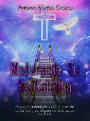 Madurando Tu Fe Católica