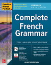 Practice Makes Perfect: Complete French Grammar, Premium Fifth Edition【電子書籍】 Annie Heminway