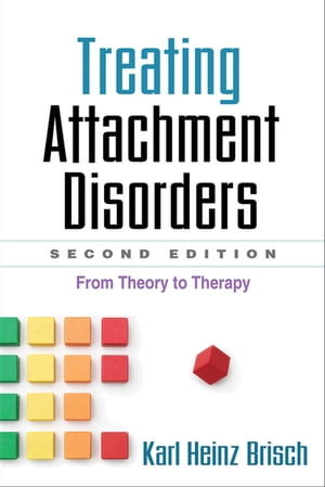 Treating Attachment Disorders From Theory to Therapy