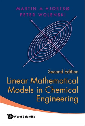 Linear Mathematical Models In Chemical Engineering (Second Edition)【電子書籍】[ Martin Aksel Hjortso ]