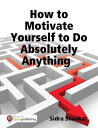 ŷKoboŻҽҥȥ㤨How to Motivate Yourself to Do Absolutely AnythingŻҽҡ[ Sidra Shaukat ]פβǤʤ132ߤˤʤޤ