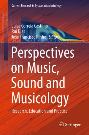 Perspectives on Music, Sound and Musicology Research, Education and Practice【電子書籍】