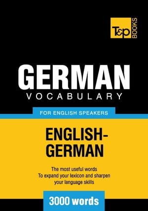 German Vocabulary for English Speakers - 3000 Words【電子書籍】[ Andrey Taranov ]